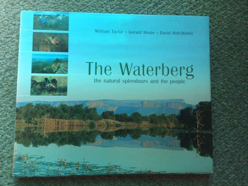 The Waterberg: The Natural Splendours and the People - William Taylor (2003 1st Edition)