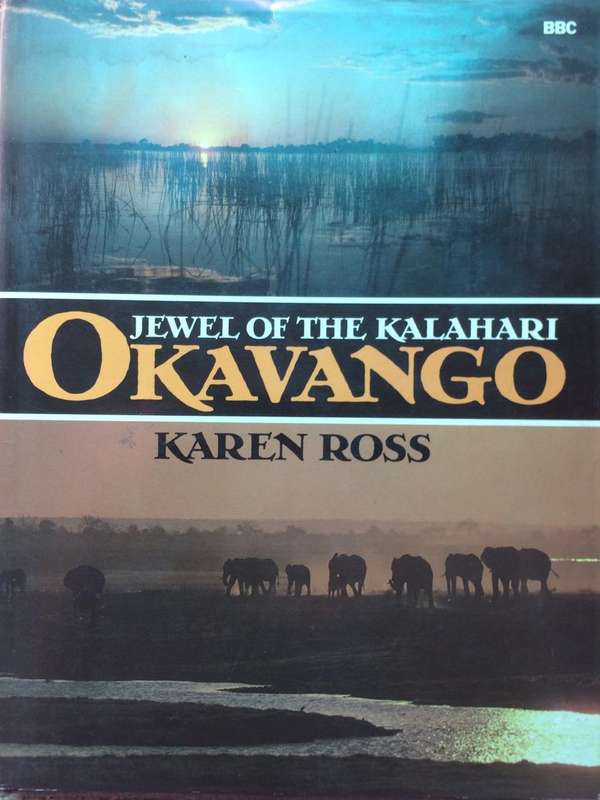 Okavango: Jewel of the Kalahari - Karen Ross (1987 1st Edition Hardcover)
