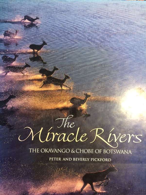 The Miracle Rivers: The Okavango and Chobe of Botswana - Peter and Beverly Pickford (1999 1st Ed)