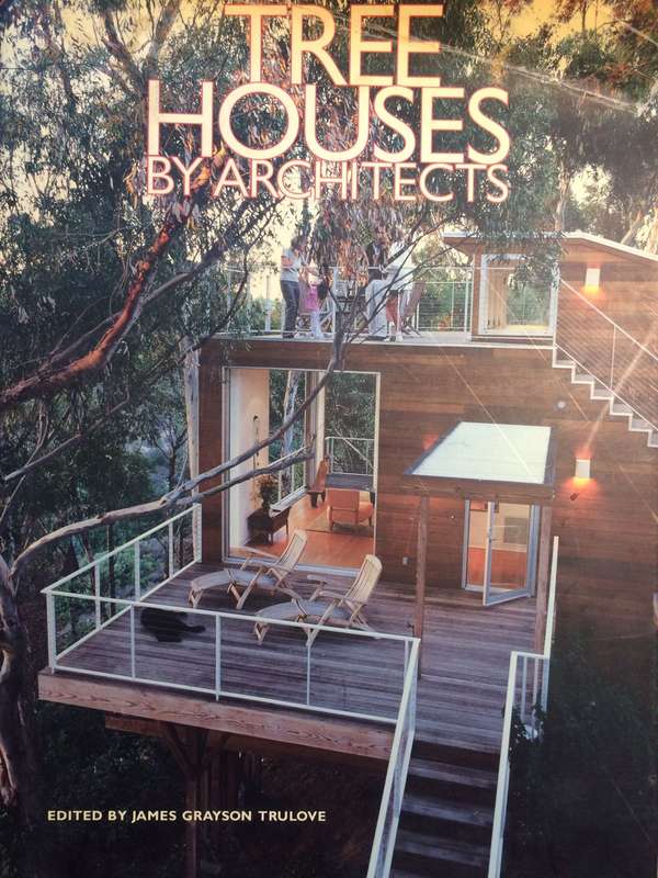 Tree Houses by Architects - James Grayson Trulove (2004 1st Edition Hardcover)