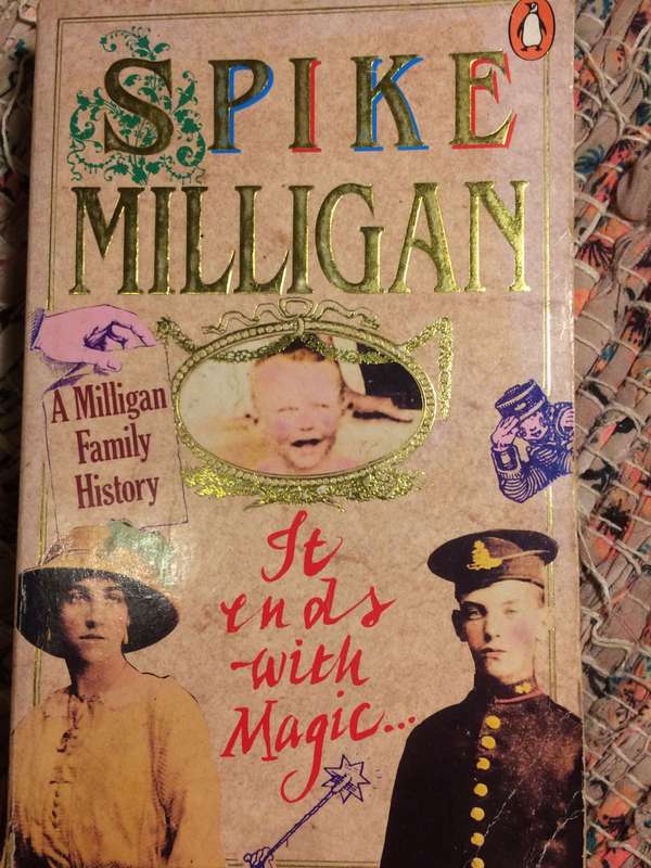 It Ends with Magic: A Milligan Family History - Spike Milligan