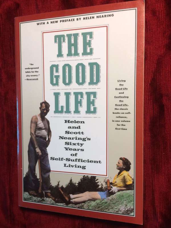 The Good Life: Helen and Scott Nearing's Sixty Years of Self-Sufficient Living