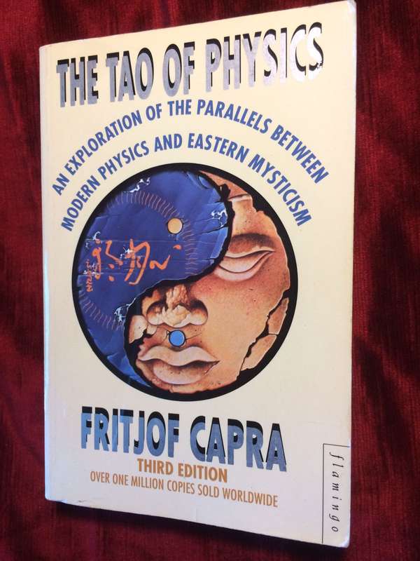 The Tao Of Physics: The Parallels Between Modern Physics and Eastern Mysticism - Fritjof Capra