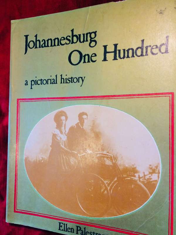 Johannesburg One Hundred: A Pictorial History - Ellen Palestrant (1986 1st Edition)