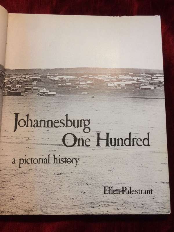 Johannesburg One Hundred: A Pictorial History - Ellen Palestrant (1986 1st Edition)