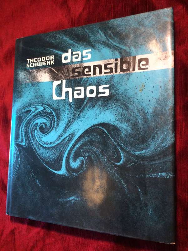 Das sensible Chaos: Strömendes Formenschaffen in Wasser und Luft - Theodor Schwenk