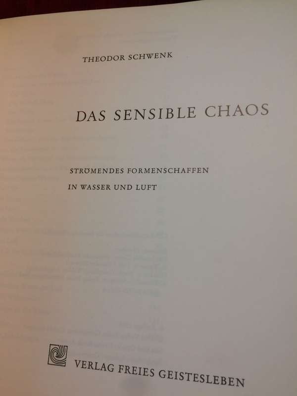 Das sensible Chaos: Strömendes Formenschaffen in Wasser und Luft - Theodor Schwenk