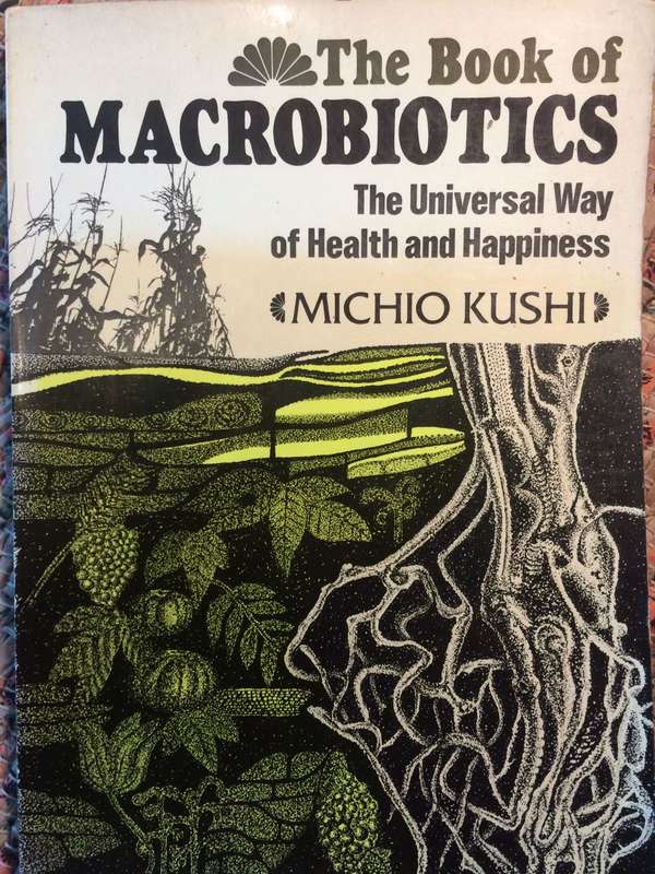 The Book of Macrobiotics: The Universal Way of Health, Happiness, and Peace - Michio Kushi