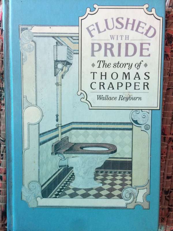 Flushed with Pride: The Story of Thomas Crapper - Wallace Reyburn (1989 Hardcover)