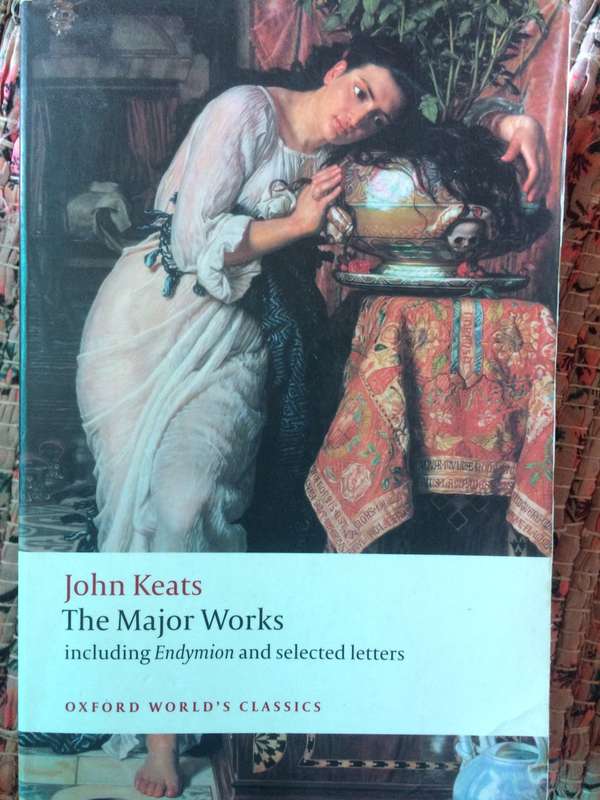 John Keats: The Major Works - Including Endymion and Selected Letters