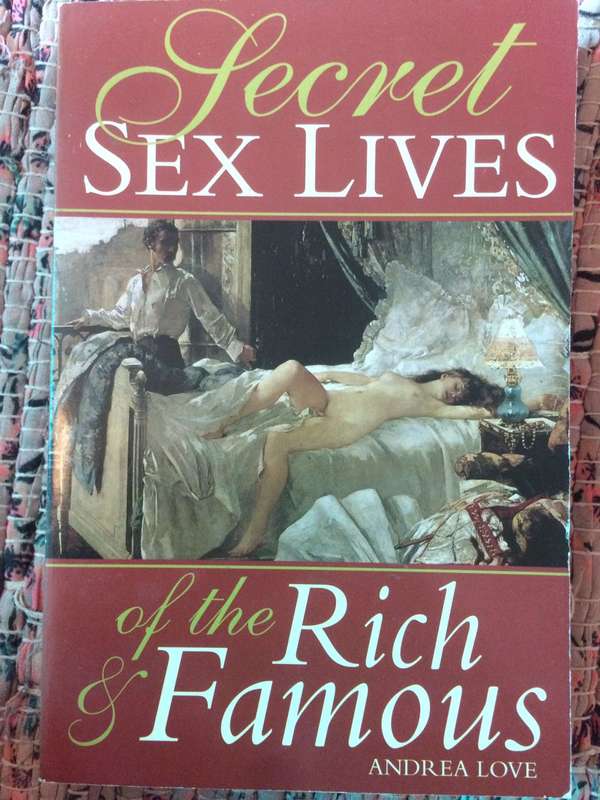 Secret Sex Lives of the Rich and Famous - Andrea Love