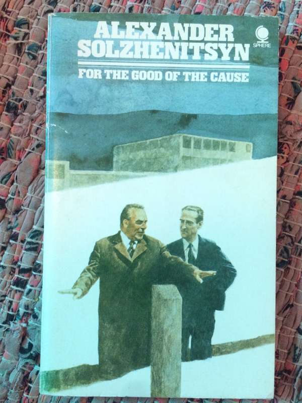 For the Good of the Cause - Alexander Solzhenitsyn