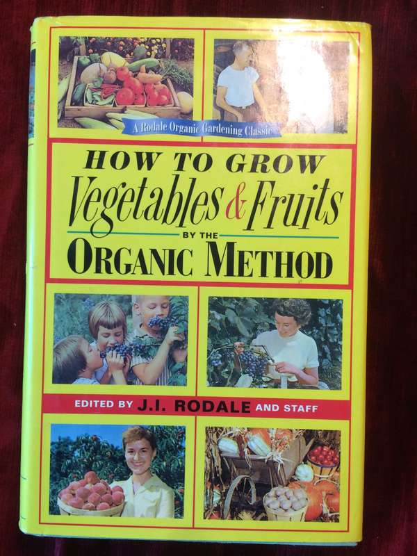 How to Grow Vegetables and Fruits by the Organic Method - Rodale Organic Gardening Classic