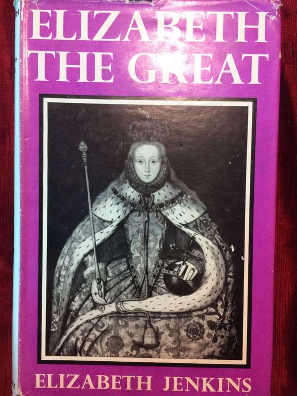 Elizabeth The Great - Elizabeth Jenkins (1958 1st Edition)