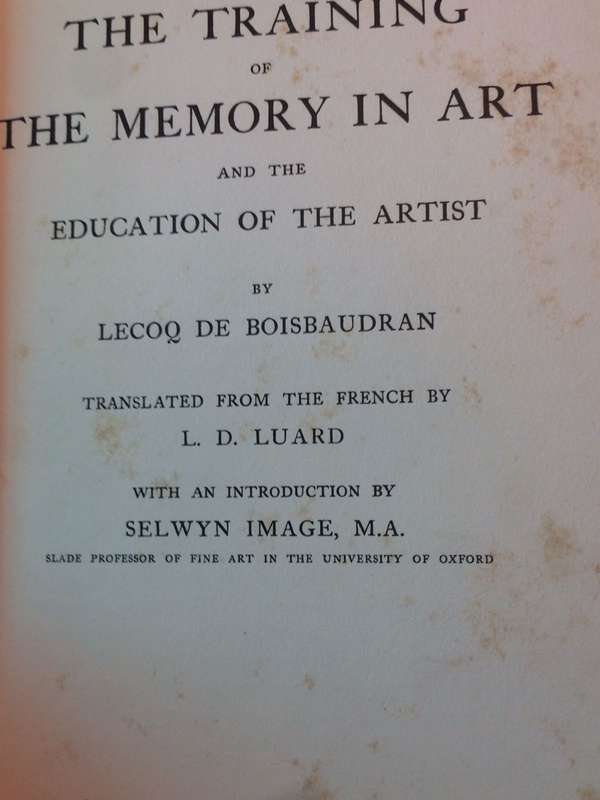 The Training of the Memory in Art & the Education of the Artist - Lecoq De Boisbaudran (1911 1st Ed)