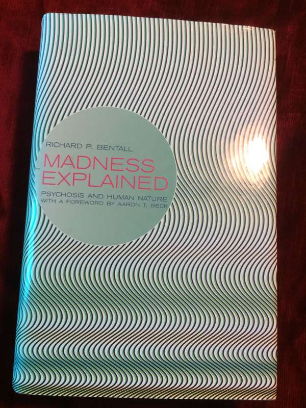 Madness Explained: Psychosis and Human Nature - Richard P Bentall (2003 1st Edition Hardcover)