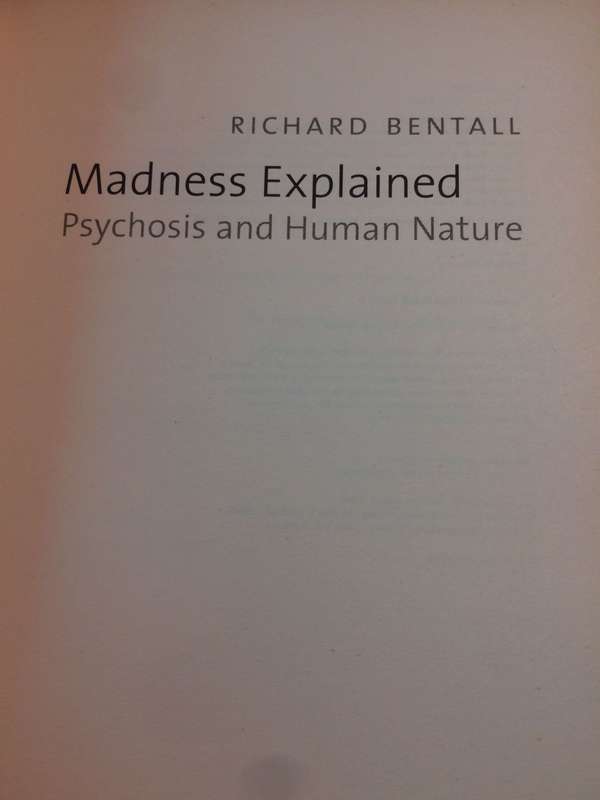 Madness Explained: Psychosis and Human Nature - Richard P Bentall (2003 1st Edition Hardcover)