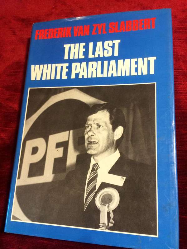 The Last White Parliament - Frederik Van Zyl Slabbert (1985 1st Edition Hardcover)