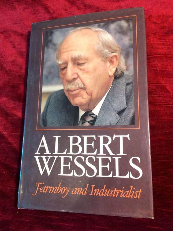 Albert Wessels: Farmboy and Industrialist (1987 1st Edition Hardcover) RARE