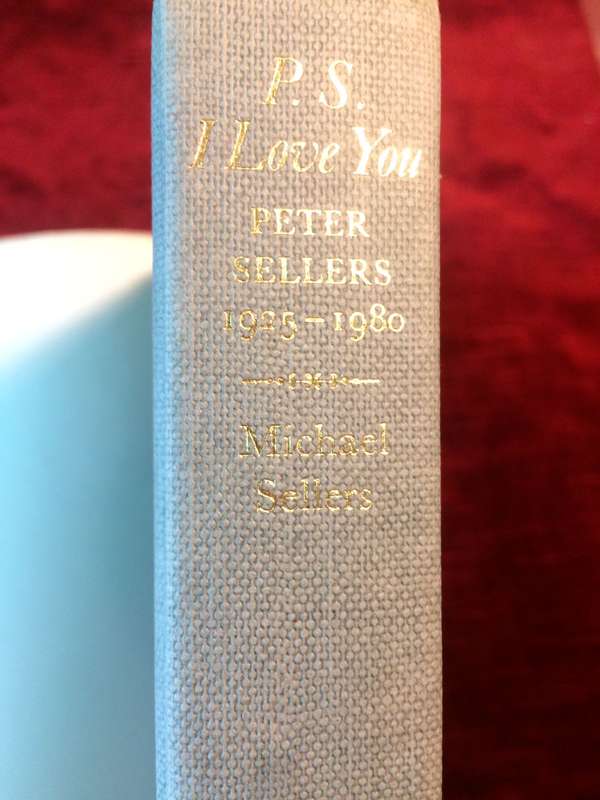 PS I Love You: An Intimate Portrait of Peter Sellers 1925-1980 - Michael Sellers (1981 1st Edition)