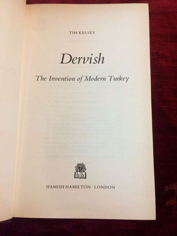 Dervish: The Invention of Modern Turkey - Tim Kelsey (1996 1st Edition Hardcover)