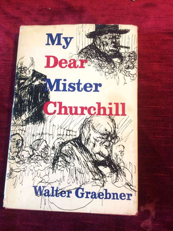 My Dear Mr. Churchill - Walter Graebner (1965 1st Edition Hardcover)