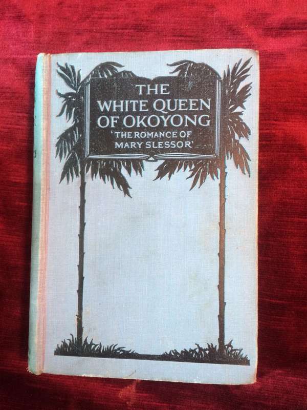 The White Queen of Okoyong: The Romance of Mary Slessor - WP Livingstone (1935 Hardcover)