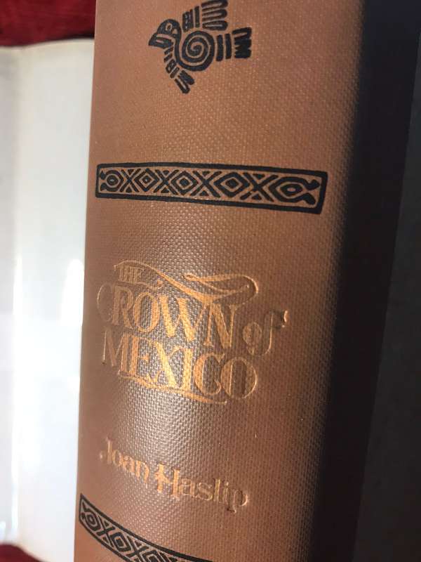 The Crown of Mexico : Maximilian and His Empress Carlota - Joan Haslip (1972 1st US Edition Hardcov)