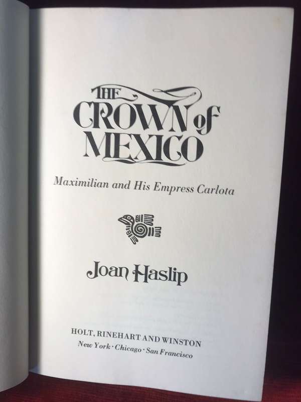 The Crown of Mexico : Maximilian and His Empress Carlota - Joan Haslip (1972 1st US Edition Hardcov)
