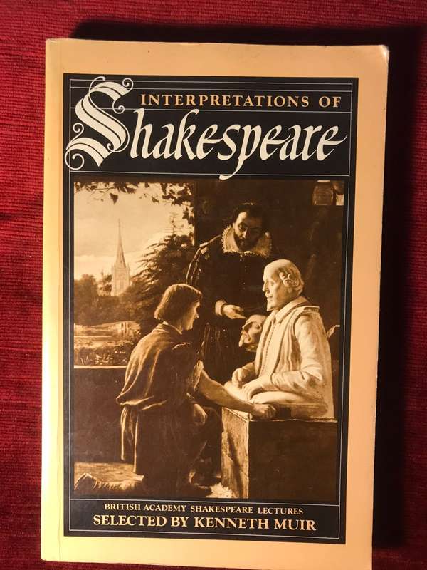 Interpretations of Shakespeare (British Academy Shakespeare Lectures) - Selected by Kenneth Muir