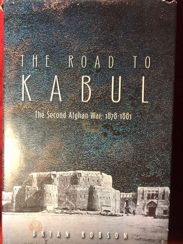 The Road to Kabul: The Second Afghan War 18781881 | Brian Robson