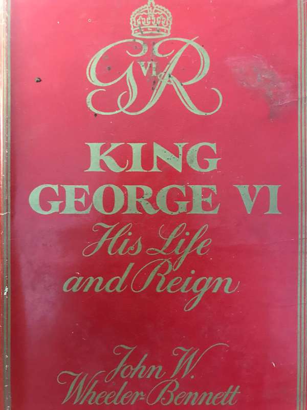 King George VI: His Life and Reign - John Wheeler-Bennett (1958 1st Edition Hardcover)