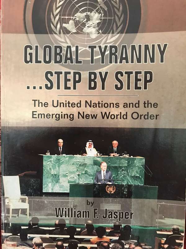 Global TyrannyStep By Step: The United Nations And The Emerging New World Order - William F. Jasper
