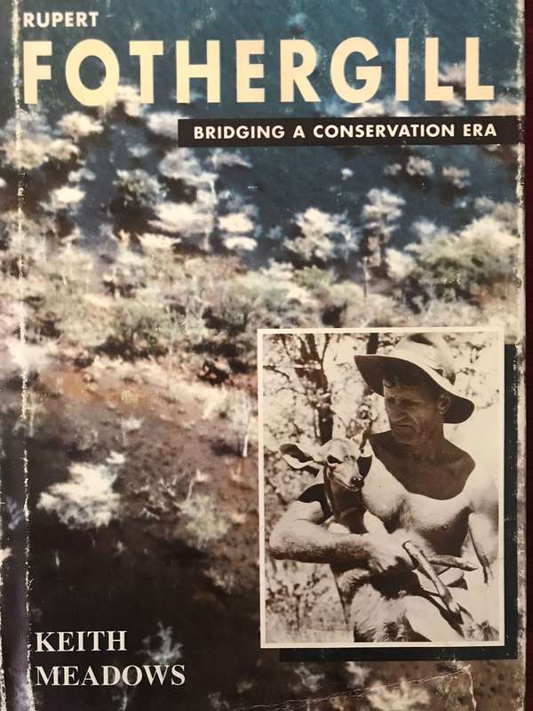 Rupert Fothergill: Bridging a Conservation Era - Keith Meadows (1997 Hardcover SIGNED BY AUTHOR)