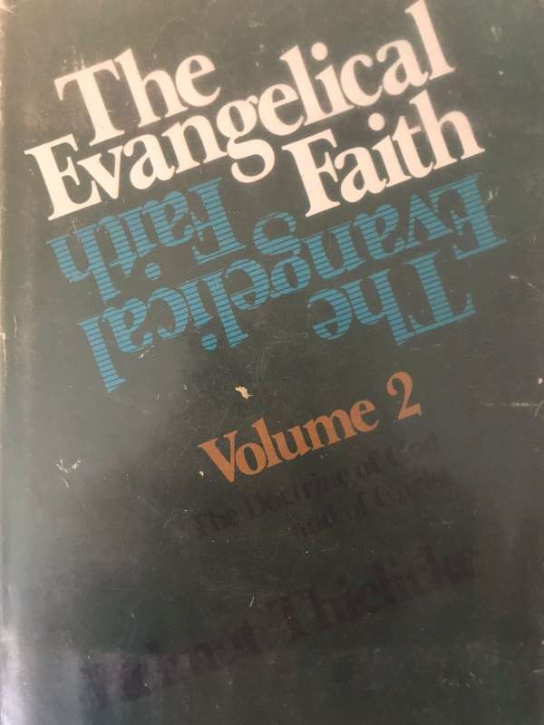 The Evangelical Faith, Volume II: The Doctrine of God and of Christ - Helmut Thielicke (1977 1st Ed)
