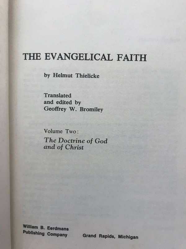 The Evangelical Faith, Volume II: The Doctrine of God and of Christ - Helmut Thielicke (1977 1st Ed)