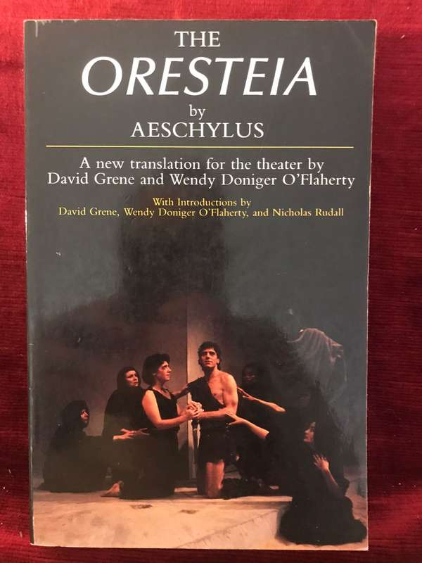 The Oresteia by Aeschylus: A New Translation by David Grene & Wendy Doniger O'Flaherty