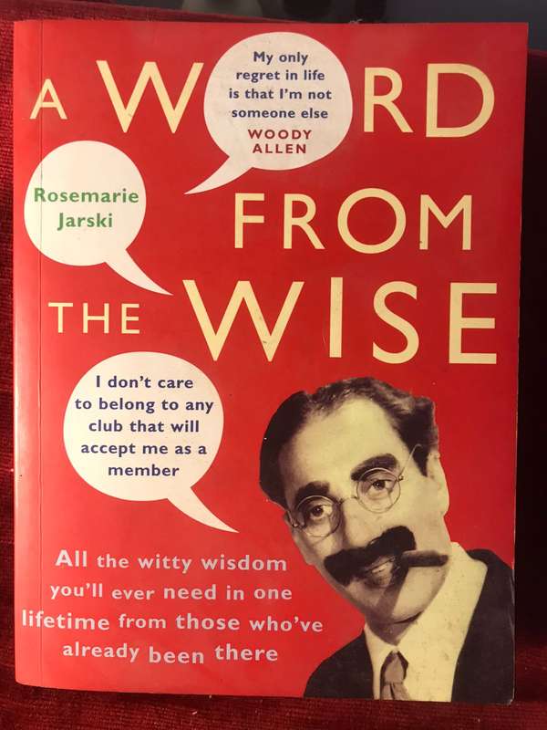 Words from the Wise: Over 6,000 of the Smartest Things Ever Said - Rosemarie Jarski