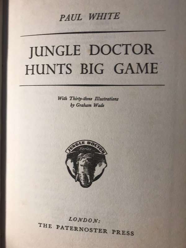 Jungle Doctor Hunts Big Game: No. 14 in the Series - Paul White (1959 Hardcover)