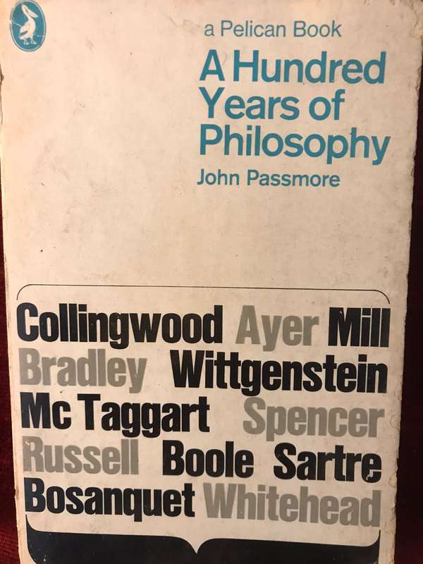 A Hundred Years of Philosophy - John Passmore (Penguin 1970)