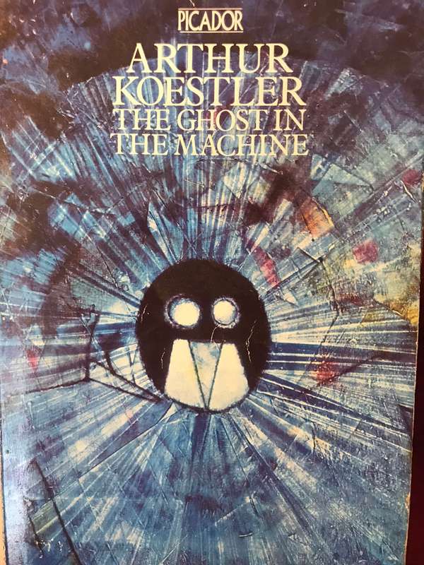 The Ghost in the Machine - Arthur Koestler