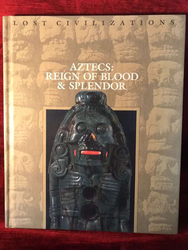 Aztecs: Reign of Blood and Splendor (Lost Civilizations) - Dale Brown