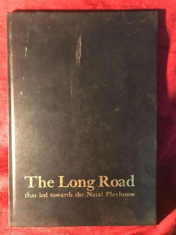 The Long Road That Led Towards the Natal Playhouse (SIGNED BY AUTHOR) - Malcolm Woolfson