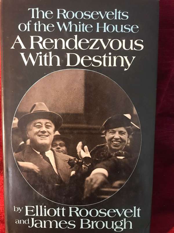 The Roosevelts in the White House: A Rendezvous with Destiny - Elliott Roosevelt & James Brough