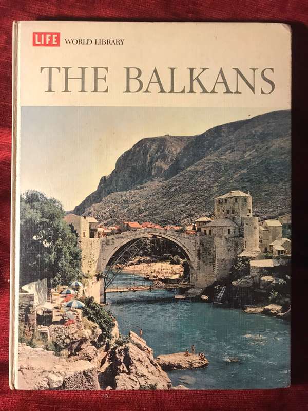 The Balkans - Edmund Stillman & the Editors of LIFE