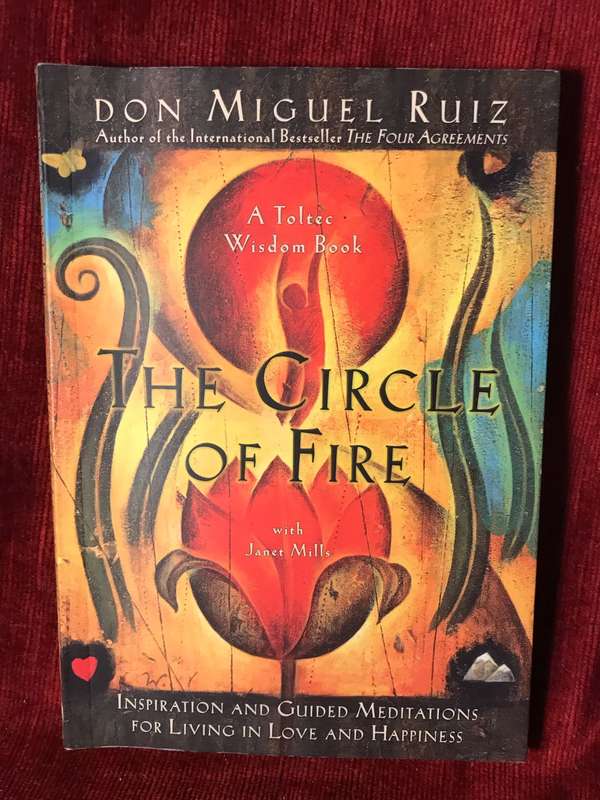 The Circle of Fire: Inspiration and Guided Meditations - Don Miguel Ruiz with Janet Mills