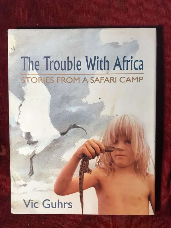 The Trouble With Africa: Stories from a Safari Camp - Vic Guhrs (2004 1st Edition Hardcover)