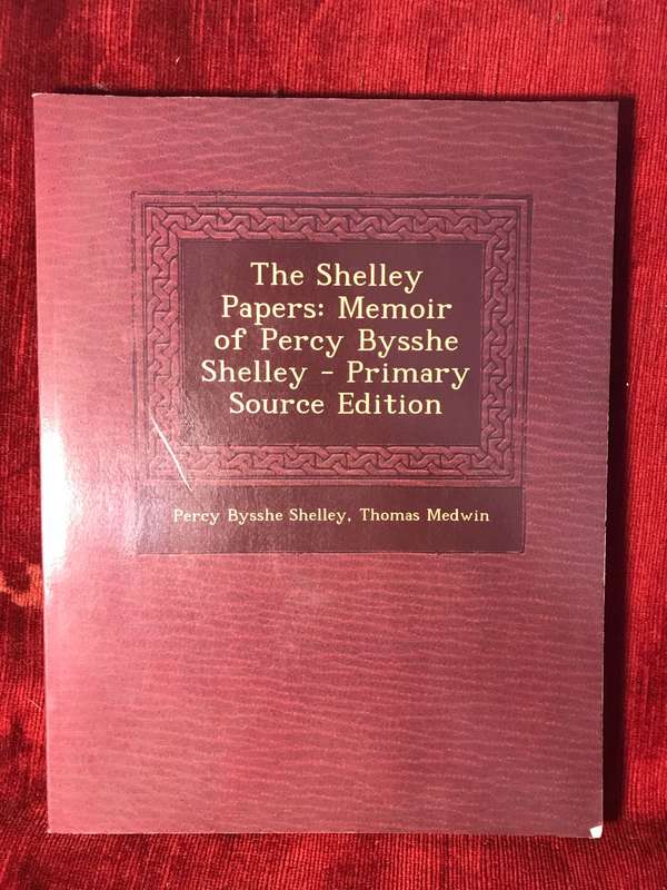 The Shelley papers, Memoir of Percy Bysshe Shelley - Primary Source Edition - Thomas Medwin