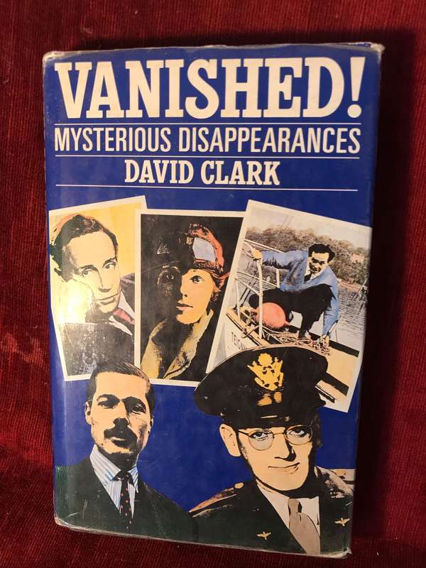 Vanished!: True Tales of Mysterious Disappearances - David Clark (1990 1st Edition Hardcover)