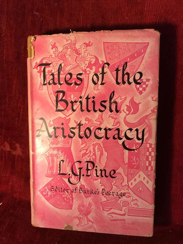 Tales of the British Aristocracy - LG Pine (1956 1st Edition Hardcover)